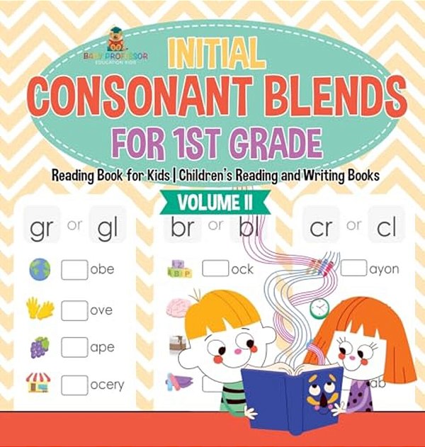 Initial Consonant Blends For 1ST Grade Volume II - Reading Book For Kids Children's Reading And Writing Books-..