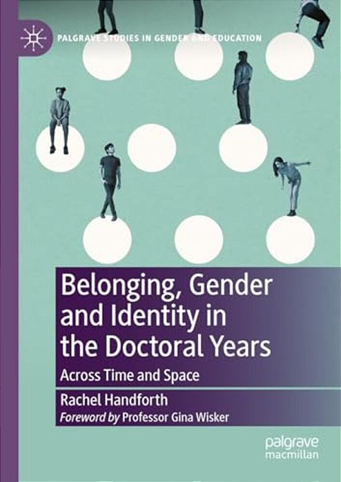 Belonging, Gender And Identity In The Doctoral Years: Across Time And Space-..