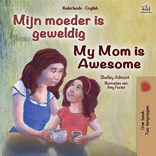 My Mom Is Awesome (Dutch English Bilingual Book For Kids)-..