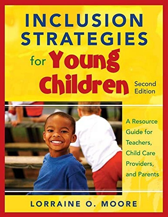 Inclusion Strategies For Young Children: A Resource Guide For Teachers, Child Care Providers, And Parents-..