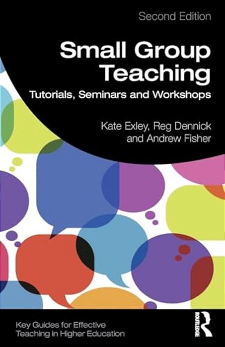 Small Group Teaching: Tutorials, Seminars And Workshops-..