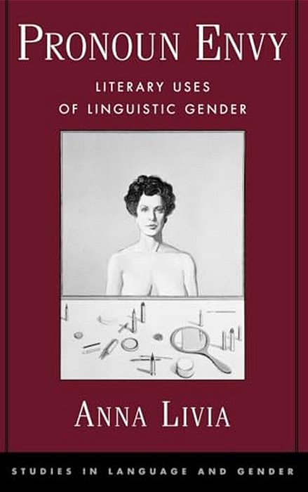 Pronoun Envy: Literary Uses Of Linguistic Gender-..
