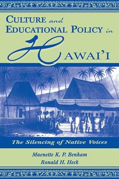 Culture And Educational Policy In Hawai'I: The Silencing Of Native Voices-..