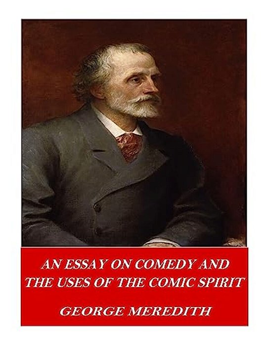 An Essay On Comedy And The Uses Of The Comic Spirit-..