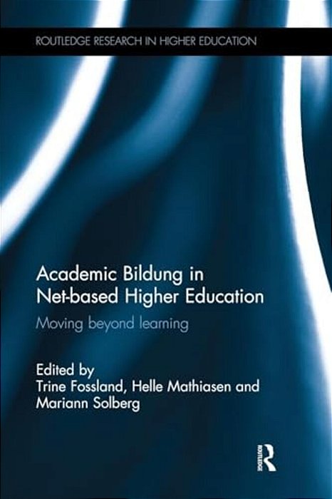 Academic Bildung In Net-Based Higher Education: Moving Beyond Learning-..