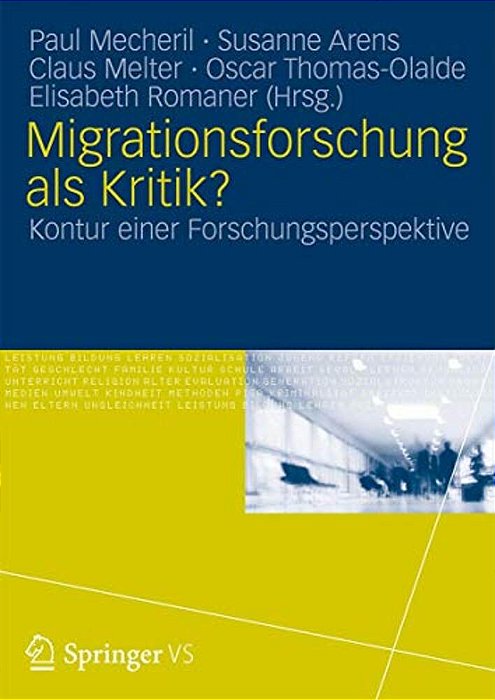 Migrationsforschung Als Kritik?: Konturen Einer Forschungsperspektive-..