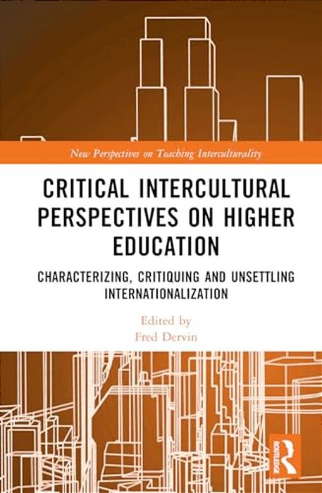 Critical Intercultural Perspectives On Higher Education: Characterizing, Critiquing And Unsettling Internationalization-..