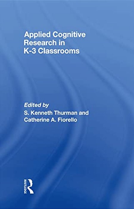 Applied Cognitive Research In K-3 Classrooms-..
