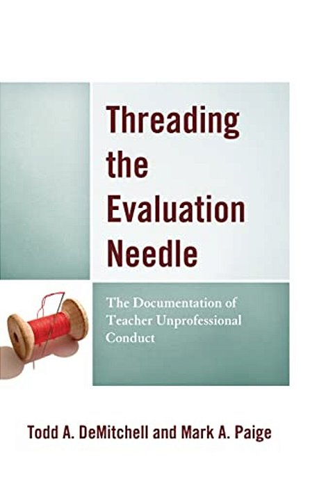 Threading The Evaluation Needle: The Documentation Of Teacher Unprofessional Conduct-..
