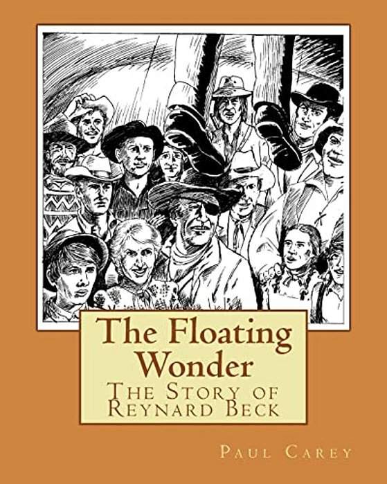 The Floating Wonder: The Story Of Reynard Beck-..
