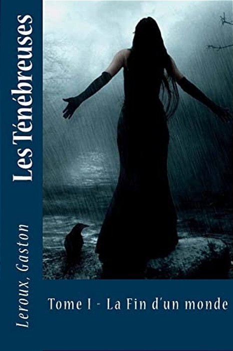 Les Ténébreuses: Tome I - La Fin D'Un Monde-..