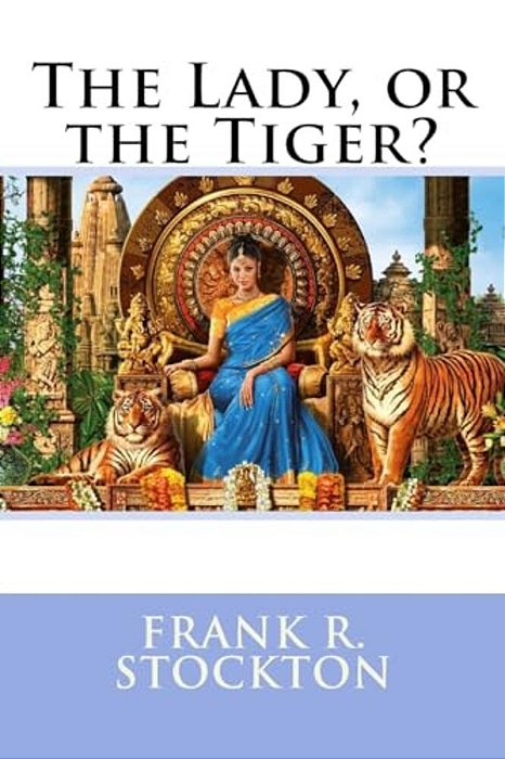 The Lady, Or The Tiger? Frank R. Stockton-..