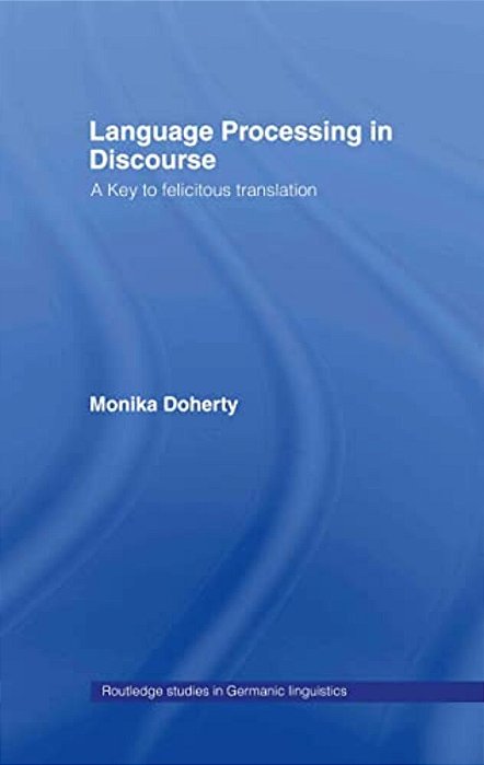 Language Processing In Discourse: A Key To Felicitous Translation-..
