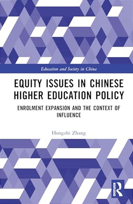 Equity Issues In Chinese Higher Education Policy: A Case Study Of The Enrolment Expansion Policy-..