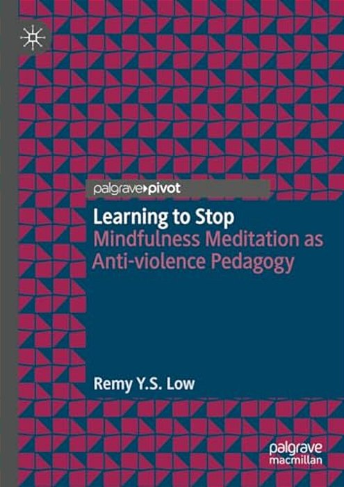 Learning To Stop: Mindfulness Meditation As Anti-Violence Pedagogy-..