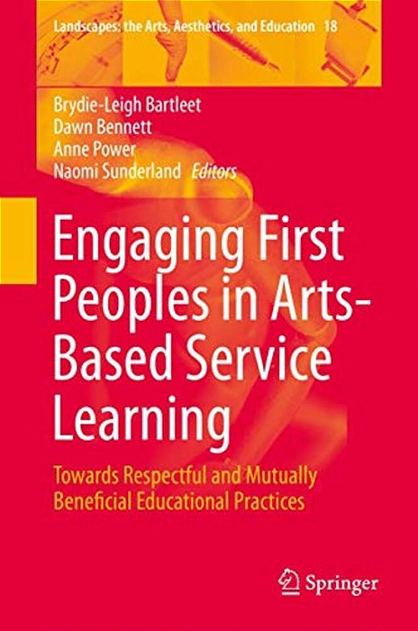 Engaging First Peoples In Arts-Based Service Learning: Towards Respectful And Mutually Beneficial Educational Practices-..