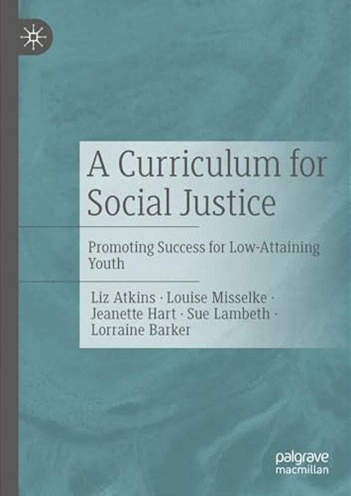 A Curriculum For Social Justice: Promoting Success For Low-Attaining Youth-..