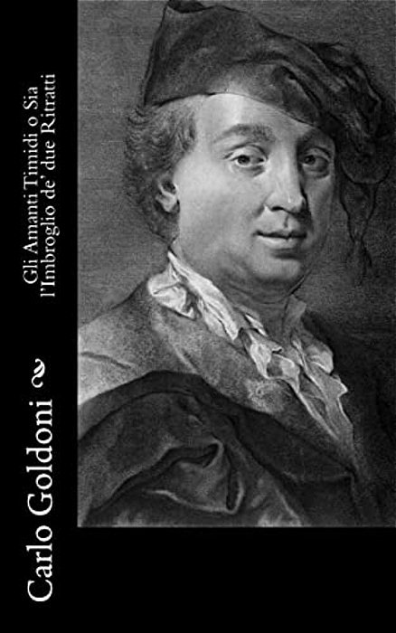 Gli Amanti Timidi O Sia L'Imbroglio De' Due Ritratti-..