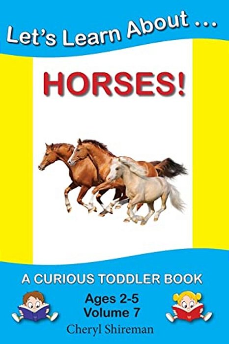 Let's Learn About... Horses!: A Curious Toddler Book-..