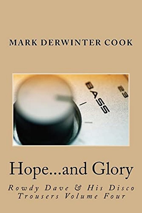 Rowdy Dave And His Disco Trousers Volume Four: Hope... And Glory-..