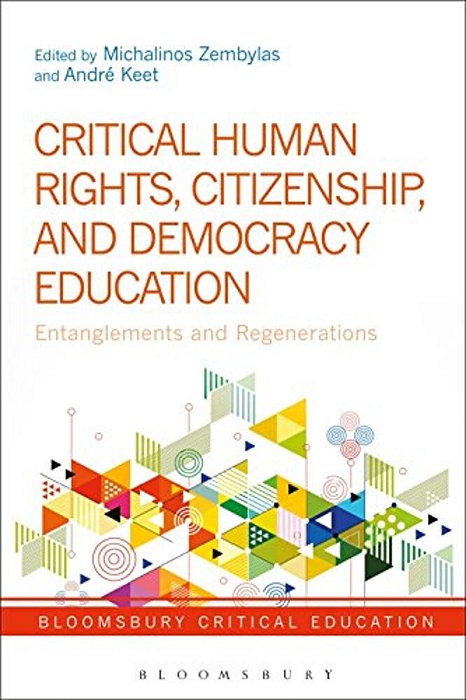 Critical Human Rights, Citizenship, And Democracy Education: Entanglements And Regenerations-..