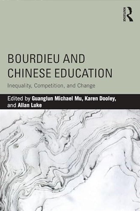 Bourdieu And Chinese Education: Inequality, Competition, And Change-..