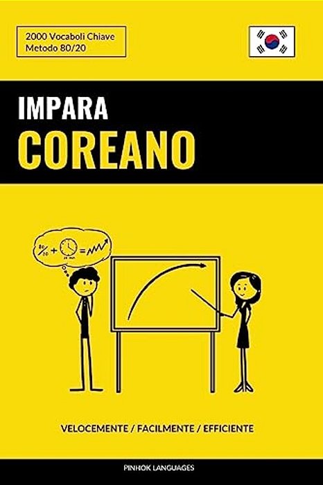 Impara Il Coreano - Velocemente/Facilmente/efficiente: 2000 Vocaboli Chiave-..