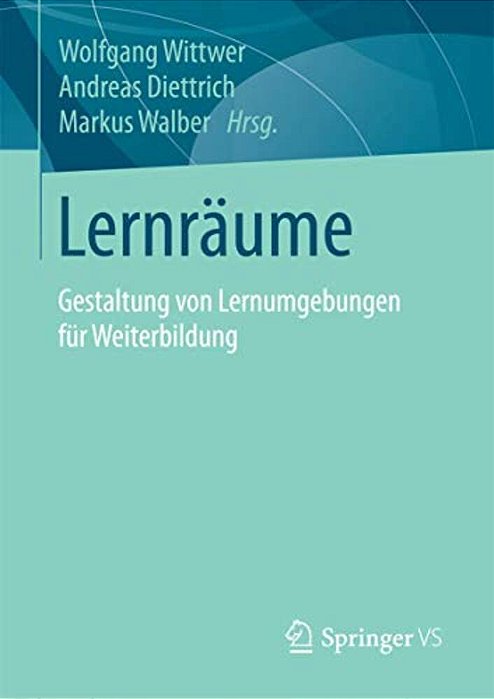 Lernräume: Gestaltung Von Lernumgebungen Für Weiterbildung-..