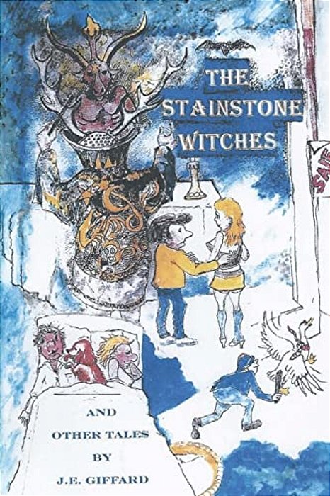 The Stainstone Witches&other Tales: Stanstone Is Typical English Market Town. With Inhabitantslike Those You Will Find Anywhere In The Country. At Leas-..