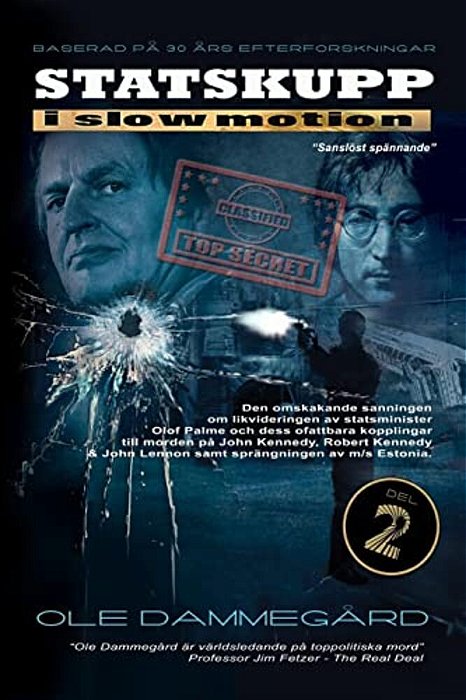 Statskupp I Slowmotion II: Om Mordet På Olof Palme Och Estoniakatastrofen-..