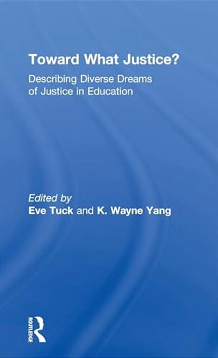 Toward What Justice?: Describing Diverse Dreams Of Justice In Education-..