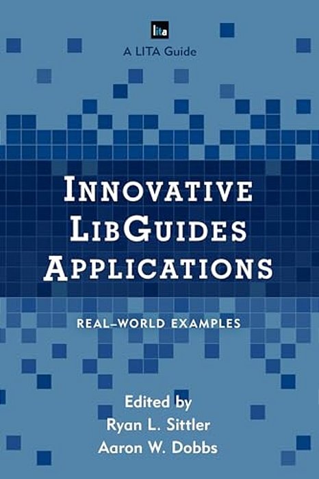 Innovative Libguides Applications: Real World Examples-..
