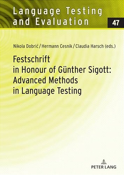Festschrift In Honour Of Guenther Sigott: Advanced Methods In Language Testing-..