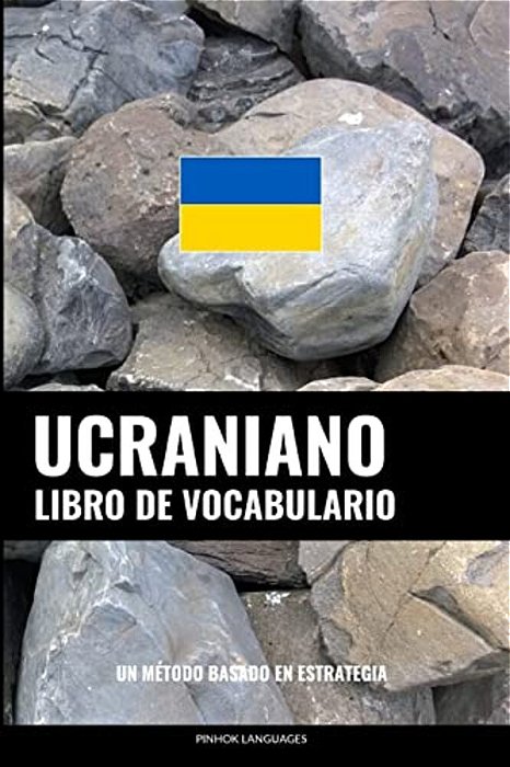 Libro De Vocabulario Ucraniano: Un Método Basado En Estrategia-..