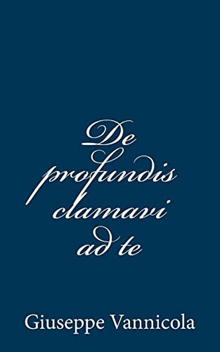 De Profundis Clamavi Ad Te-..