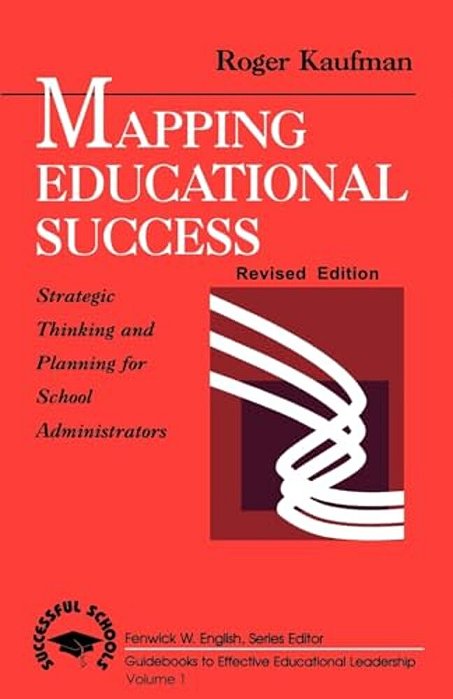 Mapping Educational Success: Strategic Thinking And Planning For School Administrators-..