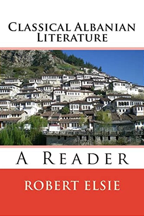 Classical Albanian Literature: A Reader-..
