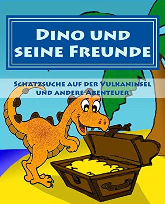 Dino Und Seine Freunde - Schatzsuche Auf Der Vulkaninsel Und Andere Abenteuer-..