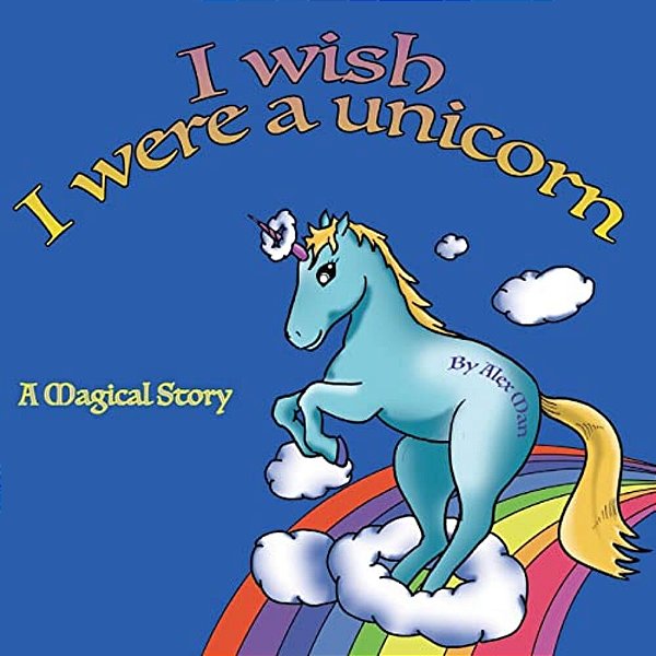 I Wish I Were A Unicorn A Magical Story-..