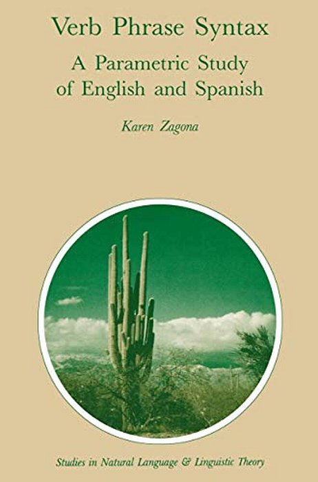 Verb Phrase Syntax: A Parametric Study Of English And Spanish: A Parametric Study Of English And Spanish-..