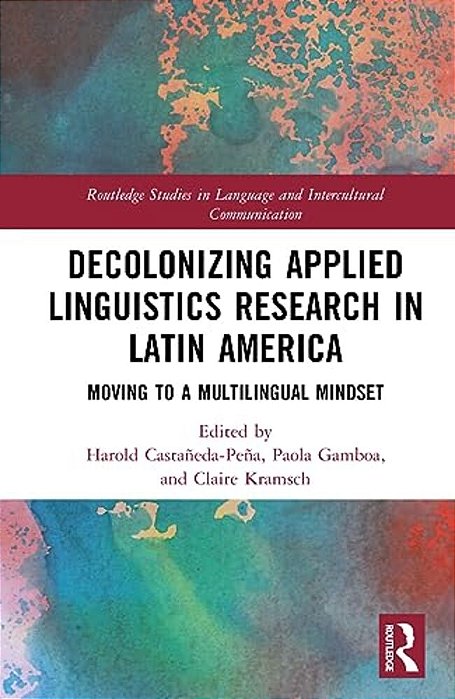 Decolonizing Applied Linguistics Research In Latin America: Moving To A Multilingual Mindset-..