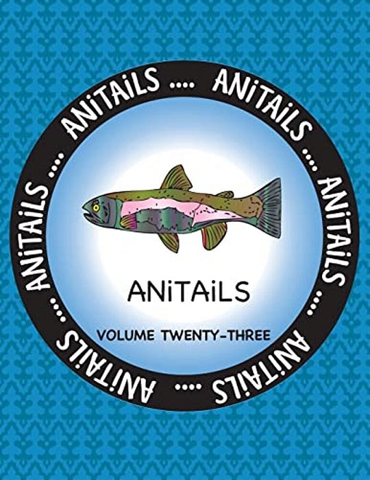 Anitails Volume 23: Learn About The Rainbow Trout, Gray Catbird, Milky Eagle Owl, Red Wolf, European Anchovy, Black-Tailed Jackrabbit, Red-..
