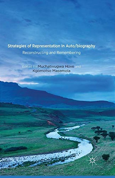 Strategies Of Representation In Auto/Biography: Reconstructing And Remembering-..