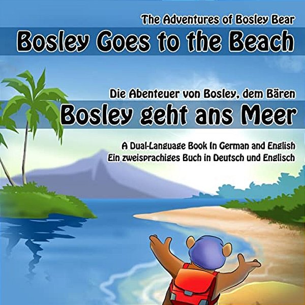 Bosley Goes To The Beach (German-English): A Dual Language Book In German And English-..