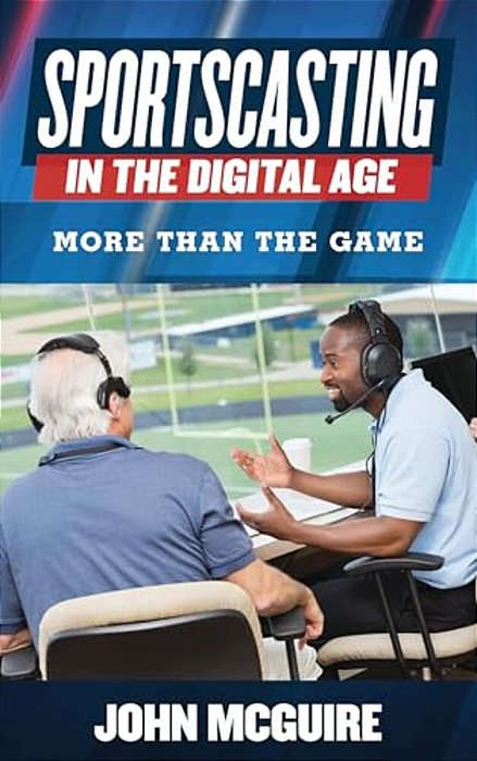 Sportscasting In The Digital Age: More Than The Game-..