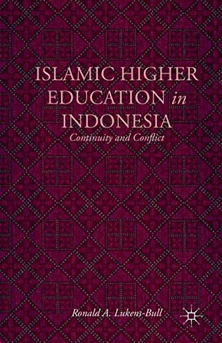 Islamic Higher Education In Indonesia: Continuity And Conflict-..