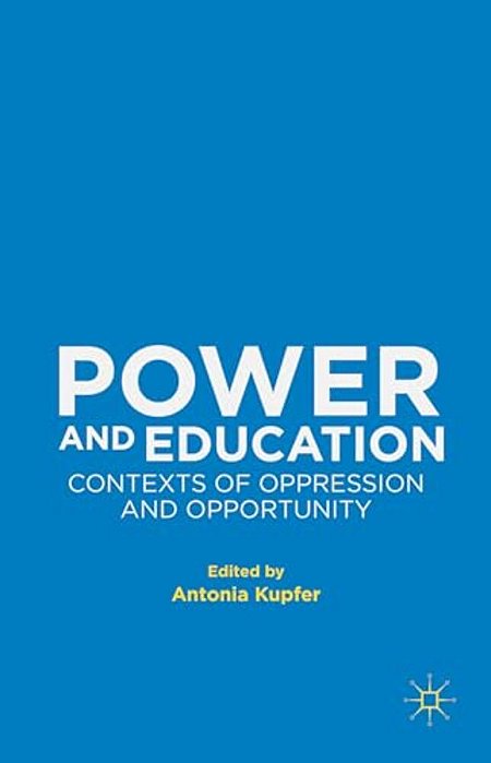 Power And Education: Contexts Of Oppression And Opportunity-..