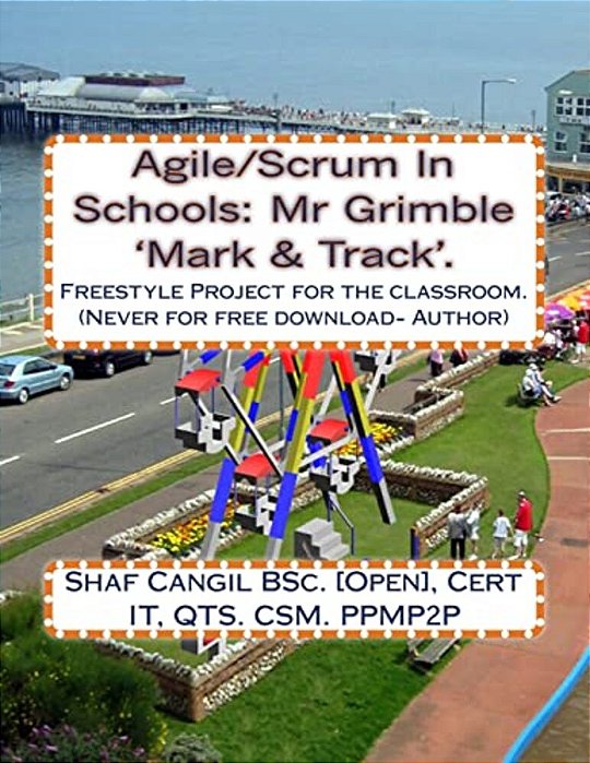 Agile/Scrum In Schools: Mr Grimble 'Mark & Track'.: Freestyle Project For The Classroom. -..