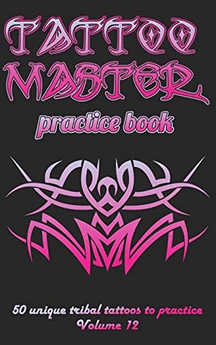 Tattoo Master Practice Book - 50 Unique Tribal Tattoos To Practice: 5 X 8(12.7 X 20.32 Cm) Size Cream Pages With 3 Dots Per Inch To Practice With Real-..