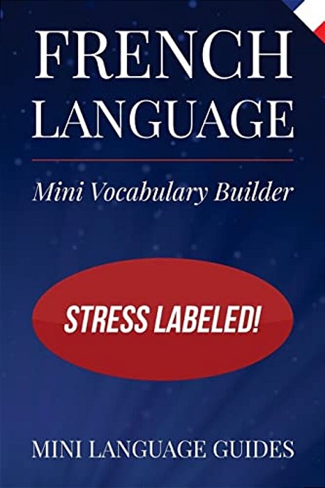 French Language Mini Vocabulary Builder: Stress Labeled!-..